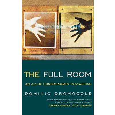 Image of The Full Room,: An A Z of Contemporary Playwriting (Plays and Playwrights)