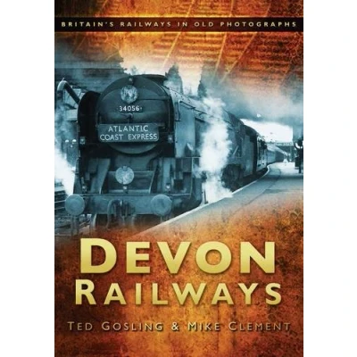 Image of Devon Railways: Britain&#039;s Railways in Old Photographs