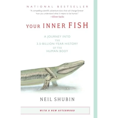 Image of Your Inner Fish: A Journey Into the 3.5 Billion Year History of Human Body