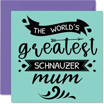 Image of Birthday Cards for Her from the Dog World&#039;s Greatest Schnauzer Mum Happy Card Pet, Gifts, 145mm x Mothers Day Greeting Mummy Mom Mama