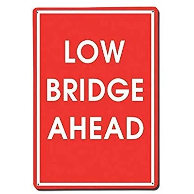 Image of Low Bridge Ahead Novelty Sign Funnys Warning Tin 8x12 inches