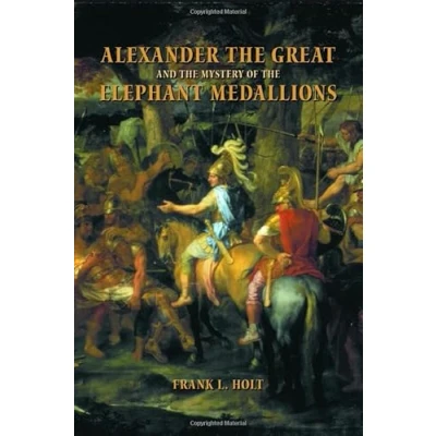 Image of Alexander the Great and Mystery of Elephant Medallions: 44 (Hellenistic Culture Society)