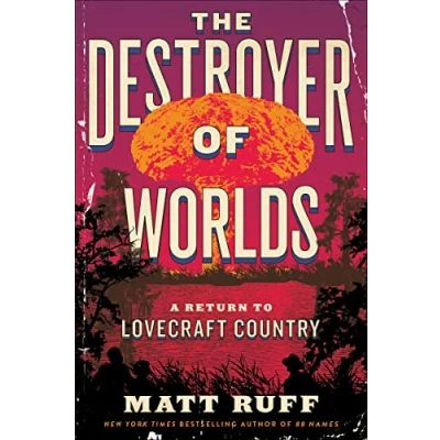 Image of The Destroyer of Worlds: A Return to Lovecraft Country