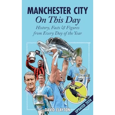 Image of Manchester City On This Day: History, Facts &amp; Figures from Every Day of the Year