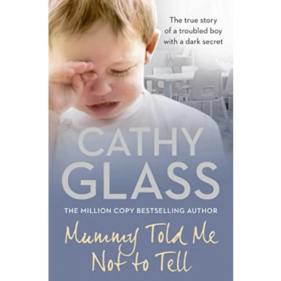 Image of Mummy Told Me Not to Tell: The true story of a troubled boy with dark secret