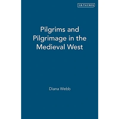 Image of Pilgrims and Pilgrimage in the Medieval West (International Library of Historical Studies): v. 12