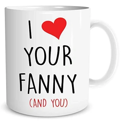 Image of Funny Novelty Coffee Mugs I Love Your Fanny and You Gift for Girlfriend Wife Adult Humour Valentines Present Joke Lesbian WSDMUG1193