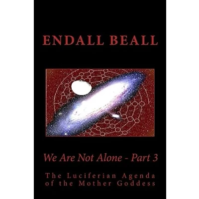 Image of We Are Not Alone Part 3: the Luciferian Agenda of Mother Goddess: Volume 9 (The Evolution Consciousness)