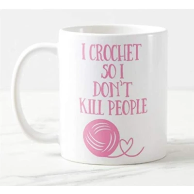 Image of i Crochet so don&#039;t kill people 11oz Novelty Ceramic Mug