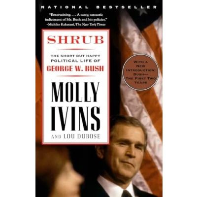 Image of Shrub: The Short But Happy Political Life of George W. Bush