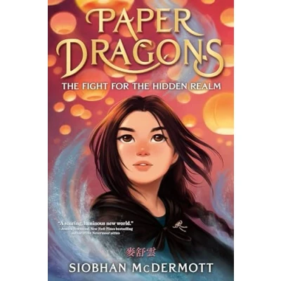 Image of Paper Dragons: the Fight for Hidden Realm (Paper Dragons, 1)