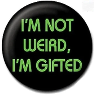 Image of 25mm Lapel Pin Button Badge: I&#039;m Not Weird, Gifted