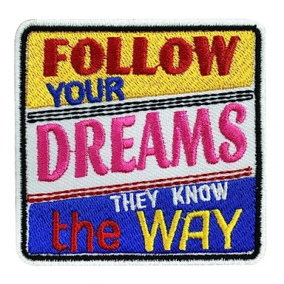 Image of Follow Your Dreams Patch, Humurous Funky Embroidered Iron on Sew Patch Badge for Clothes etc. 7x7cm