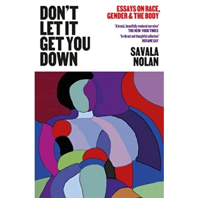 Image of Don&#039;t Let It Get You Down: Essays on Race, Gender and the Body