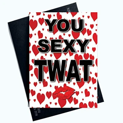 Image of Funny Card You Sexy Twat Cheeky Valentines Boyfriend Husband Gay Birthday PC1098
