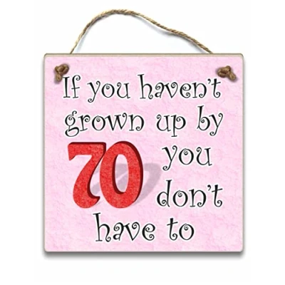 Image of Wooden Plaque 70th Birthday Gift for Men Women Dad Sister Brother Friend If you haven&#039;t grown up by 70 don&#039;t have to