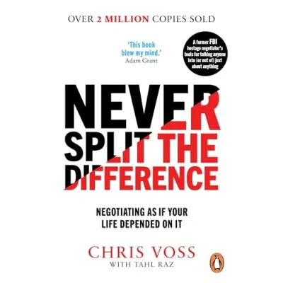 Image of Never Split the Difference: Negotiating as if Your Life Depended on It