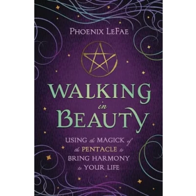 Image of Walking in Beauty: Using the Magick of Pentacle to Bring Harmony Your Life