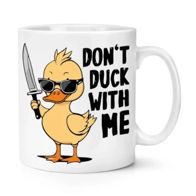 Image of Don&#039;t Duck with Me 10oz Mug Cup Funny Joke Rude Birthday Parody