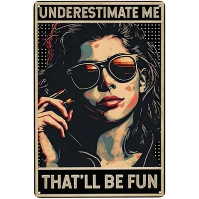 Image of Vintage Metal Tin Sign Underestimate Me That&#039;Ll Be Fun Funny Signs Posters For Home Kitchen Office Coffee Bar Wall Art 12x16 Inch