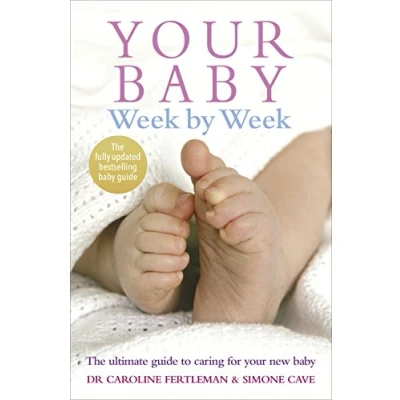 Image of your baby Week By Week: The ultimate guide to caring for new FULLY UPDATED JUNE 2018
