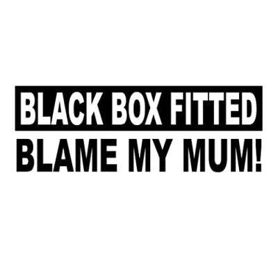 Image of BLACK Box Fitted Blame My Mum Vinyl Sticker Car Decal Window Bumper Novelty Humour External Fitment