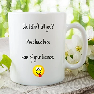 Image of Funny Novelty Mug Adult Offensive None Your Business Ceramic Cup Gift WSDMUG28