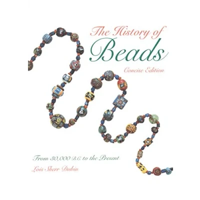 Image of the History of Beads: From 30,000 B.C. to Present : Concise Edition
