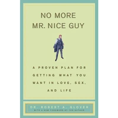 Image of No More Mr Nice Guy: A Proven Plan for Getting What You Want in Love, Sex, and Life