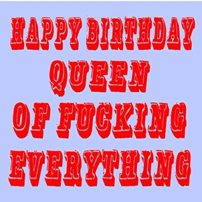 Image of Queen of Fucking Everything Birthday Card