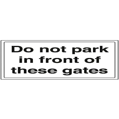 Image of VSafety Do Not Park In Front Of These Gates Parking Sign Landscape 300mm x 200mm 1mm Rigid Plastic