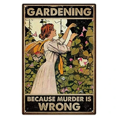 Image of Gardening Sign Vintage Metal Tin Because Murder is Wrong Funny Retro Garden Decor Posters Wall Decor, 30 x 20 cm