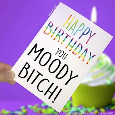 Image of Happy Birthday Cards, You Moody Bitch, Bitch Card, Funny Friend Card Girlfriend Joke Cards Novelty Fun Wife PC41