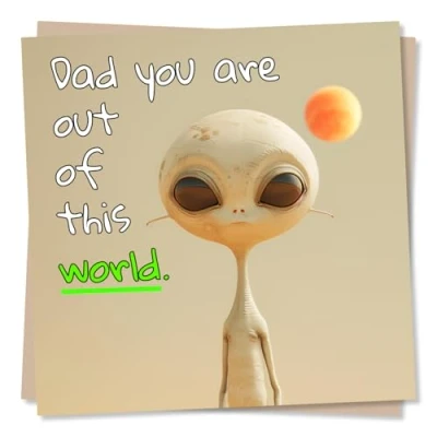 Image of Funny Alien Dad Birthday Card Or Father&#039;s Day Dad, You Are Out Of This World Humorous For From Son, Daughter Kids