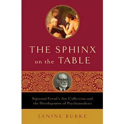 Image of the Sphinx on Table: Sigmund Freud&#039;s Art Collection And Development of Psychoanalysis