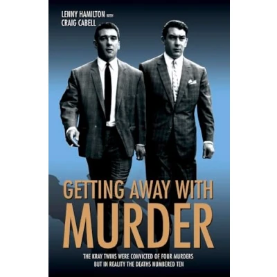 Image of Getting Away With Murder: the Kray Twins Were Convicted of Four Murders but in Reality Deaths Numbered Ten
