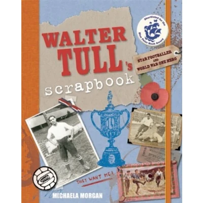 Image of By Michaela Morgan Walter Tull&#039;s Scrapbook (PB Reissue)