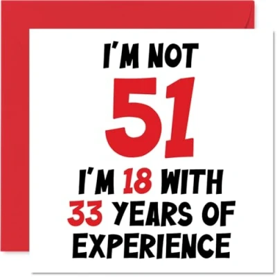 Image of 51st Birthday Card for Women Men Not 51 I&#039;m 18 With 33 Years Experience Funny Fifty One First Happy Mum Dad Grandad Nanny Friend, 145mm x Humour Joke Greeting Cards