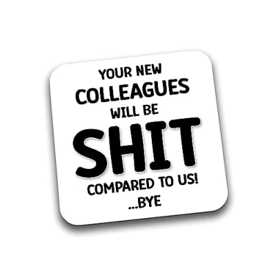 Image of Rib Ticklerz Funny Coaster Leaving Work Gift New Job Present Your Colleagues Will Be Shit Compared To Us Bye farewell Gifts Good Luck Jokes DC110