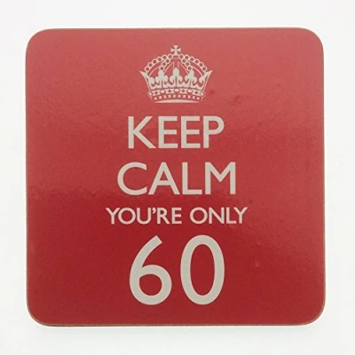 Image of The Leonardo Collection Mug Coaster Keep Calm You&#039;re Only 60