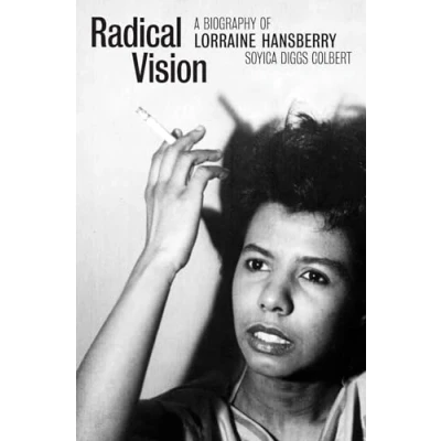 Image of Radical Vision: A Biography of Lorraine Hansberry