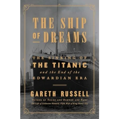 Image of the Ship of Dreams: Sinking Titanic and End Edwardian Era
