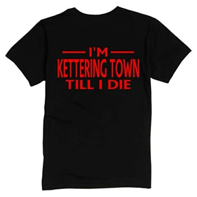 Image of Kettering Town Till I DIE Premium Mens T Shirt Large Black