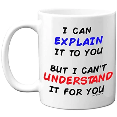 Image of Stuff4 I Can Explain It to You But Can&#039;t Understand for Mug, 11oz Ceramic Dishwasher Safe Premium Mugs, Tech Gifts, Presents Engineers, Funny Mugs Men, Computer