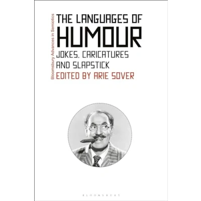 Image of The Languages of Humor: Verbal, Visual, and Physical Humor (Bloomsbury Advances in Semiotics)