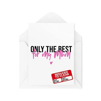 Image of Funny Novelty Greeting Cards Only The Best For My Mum Birthday Mother&#039;s Day Mother Mummy From Son Daughter Joke CBH1208