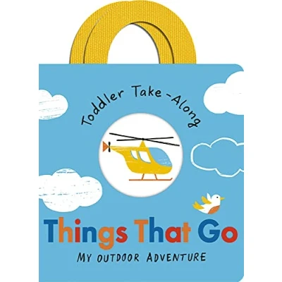 Image of Toddler Take Along Things That Go: Your Outdoor Adventure