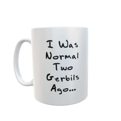 Image of Decalarama Gerbil Mug Gift I was Normal Two Gerbils Ago Nice Fun Cute Novelty Funny Pet Owner Present