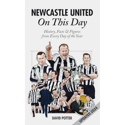 Image of Newcastle United On This Day: History, Facts &amp; Figures from Every Day of the Year