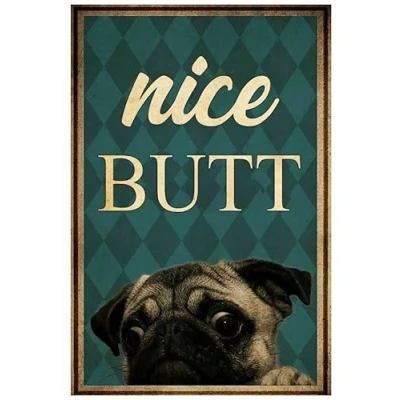 Image of TNND Funny Dog Pug Nice Butt Office Living Room Bedroom Decor Poster Wall Art Metal Sign 8X12 Inches